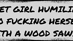 Street Girl Humiliated Into Fucking Herself With A Wood Saw