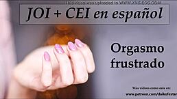 I give you joi with frustrated orgasm in spanish voice