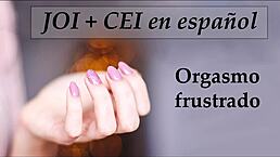 I give you joi with frustrated orgasm in spanish voice