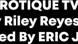Erotique TV - Riley Reyes gets her skinny pussy pounded hard!