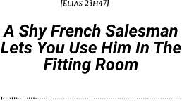 hey, the shy french salesman lets you use him in the fitting room with oral and riding.